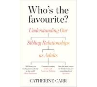 Who's the Favourite?: Understanding Our Sibling Relationships as Adults