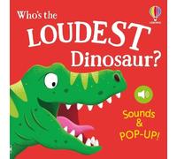 Who's the Loudest Dinosaur? (Noisy Pop-ups)