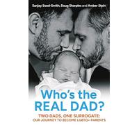 Who's the Real Dad?: Two Dads, One Surrogate: Our Journey to Become LGBTQ+ Parents
