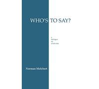Who's to Say?: A Dialogue on Relativism