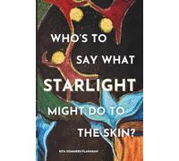 Who's to Say What Starlight Might Do to the Skin?