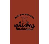 Who's up for some whiskey business?: Lined Notebook/Journal perfect for journaling, poems, notes, lists. 8.5” X 5.5” with 133 ruled pages