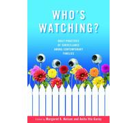 Who's Watching?: Daily Practices of Surveillance Among Contemporary Families