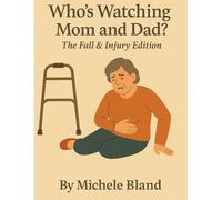 Who's Watching Mom and Dad?: The Fall & Injury Edition