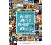 Who's Who and Where's Where in the Bible 2.0: An Illustrated A-To-Z Dictionary of the People and Places in Scripture