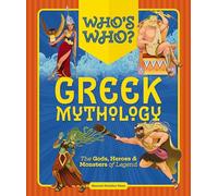 Who's Who: Greek Mythology : The Gods, Heroes and Monsters of Legend