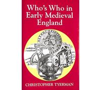 Who's Who in Early Medieval England, 1066-1272: v. 2 (Who's Who in British History S.)