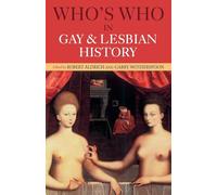 Who's Who in Gay and Lesbian History: From Antiquity to the Mid-Twentieth Century