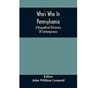 Who'S Who In Pennsylvania; A Biographical Dictionary Of Contemporaries