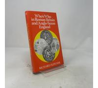 Who's Who in Roman Britain and Anglo-Saxon England: v. 1 (Who's Who in British History S.)
