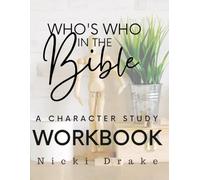 Who's Who in the Bible: A Character Study Workbook: Dig deep into the lives of Biblical characters