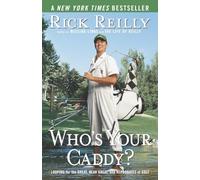 Who's Your Caddy?: Looping for the Great, Near Great, and Reprobates of Golf