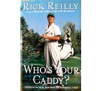 Who's Your Caddy?: Looping for the Great, Near Great, and Reprobates of Golf