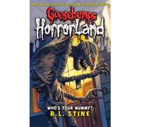 Who's Your Mummy?: No. 6 (Goosebumps Horrorland)