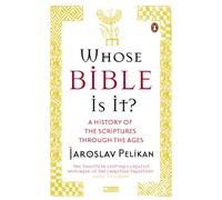 Whose Bible Is It?: A History of the Scriptures through the Ages