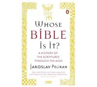 Whose Bible Is It?: A History of the Scriptures through the Ages