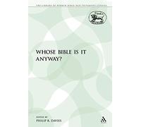 Whose Bible Is It Anyway?: 204 (The Library of Hebrew Bible/Old Testament Studies)