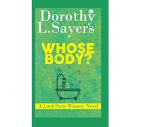 Whose Body? A Lord Peter Wimsey Novel