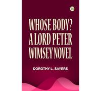 Whose Body? A Lord Peter Wimsey Novel