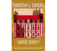 Whose Body? : The first book in the iconic British detective series from one of our greatest ever mystery writers