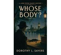 Whose Body?: The First Lord Peter Wimsey Mystery