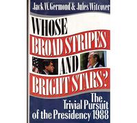 Whose Broad Stripes and Bright Stars: The Trivial Pursuit of the Presidency, 1988