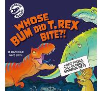 Whose Bum Did T. rex Bite?! (Dinosaur Science)