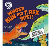Whose Bum Did T. rex Bite?!: What fossils tell us about dinosaur diets (Dinosaur Science)