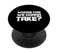 Whose Car We Gonna Take Car Mechanic Repair Vehicles Car Guy PopSockets Adhesive PopGrip