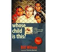 Whose Child Is This?: A Story of Hope and Help for a Generation at Peril