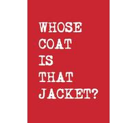 Whose Coat is that Jacket? Red Notebook: Funny Welsh Notebook - Red Journal, 100 Page Wide Ruled Writing Book, Gift for Wales Lovers and Welsh Humor ... Gift, Birthday, Christmas, 6x9, Paperback