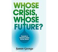 Whose Crisis, Whose Future?