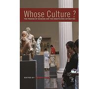 Whose Culture?: The Promise of Museums and the Debate over Antiquities