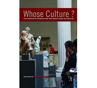 Whose Culture?: The Promise of Museums and the Debate over Antiquities