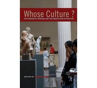 Whose Culture? : The Promise of Museums and the Debate over Antiquities