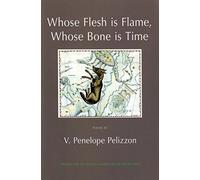 Whose Flesh is Flame, Whose Bone is Time