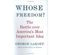 Whose Freedom?: The Battle Over America's Most Important Idea