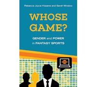 Whose Game?: Gender and Power in Fantasy Sports (Sporting)