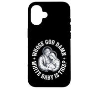 Whose God damn White Baby Is This? Humor for Sarcastic Case for iPhone 16
