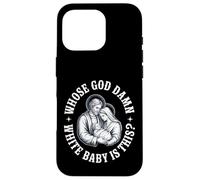 Whose God damn White Baby Is This? Humor for Sarcastic Case for iPhone 16 Pro