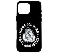 Whose God damn White Baby Is This? Humor for Sarcastic Case for iPhone 16 Pro Max