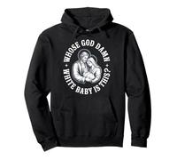 Whose God damn White Baby Is This? Humor for Sarcastic Pullover Hoodie