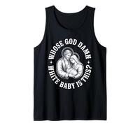 Whose God Damn White Baby is This? Humor for Sarcastic Tank Top