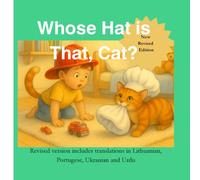 Whose Hat is That, Cat? Revised Edition: Revised version includes translations in lietuvių, português, українська, and اردو.