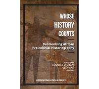 Whose history counts: Vol. 3 : Decolonising African pre-colonial historiography