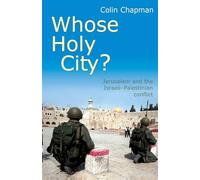 Whose Holy City: Jersusalem And The Israeli-Paletinian Conflict