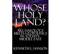 Whose Holy Land?: Archaeology Meets Geopolitics in Today's Middle East