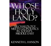 Whose Holy Land?: Archaeology Meets Geopolitics in Today's Middle East