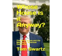 Whose House is it Anyway?: The White House and the Meaning of American Ownership