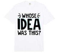 Whose Idea was This? Comfort Colors Adult Heavyweight T-Shirt